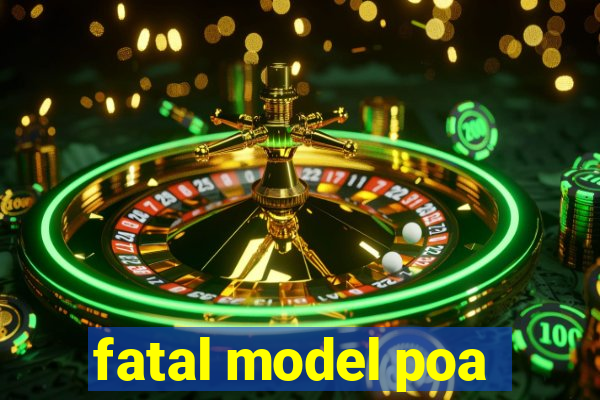 fatal model poa